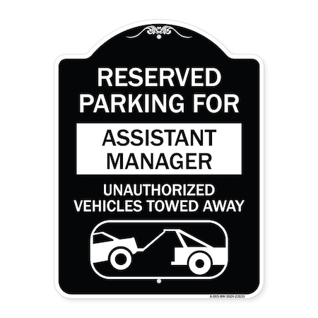 Signmission Reserved Parking for Assistant Manager Unauthorized Vehicles Towed Away, A-DES-BW-1824-23133 A-DES-BW-1824-23133